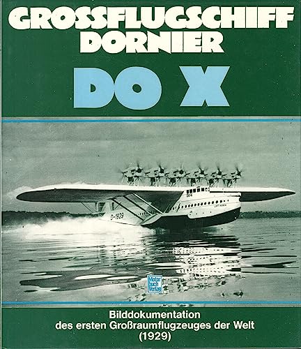 9783879436590: Groflugschiff Dornier DO X. Eine Bilddokumentation ber das erste Groraumflugzeug der Welt, 1929