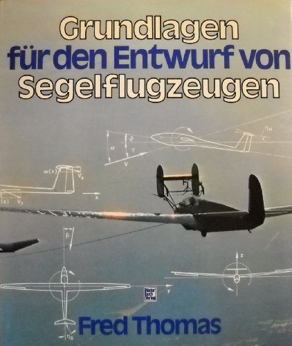 Grundlagen für den Entwurf von Segelflugzeugen. - Thomas, Fred