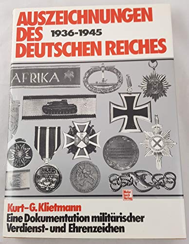 Auszeichnungen des Deutschen Reiches 1936-1945: Eine Dokumentation ziviler und militarischer Verdienst-und Ehrenzeichen. - Klietmann, Kurt.