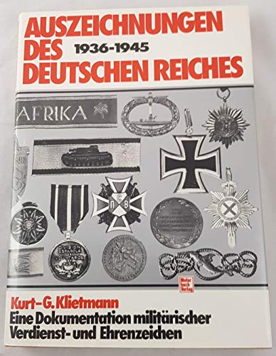 Auszeichnungen des Deutschen Reiches 1936 - 1945 Eine Dokumentation militärischer Verdienst - und...