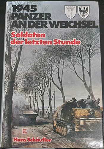 1945 , Panzer an der Weichsel : Soldaten der letzten Stunde.