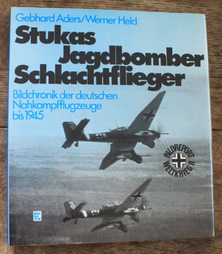 Stock image for Stukas, Jagdbomber, Schlachtflieger: Bildchronik d. deutschen Nahkampfflugzeuge bis 1945 (Bildreport Weltkrieg II) (German Edition) for sale by Books From California