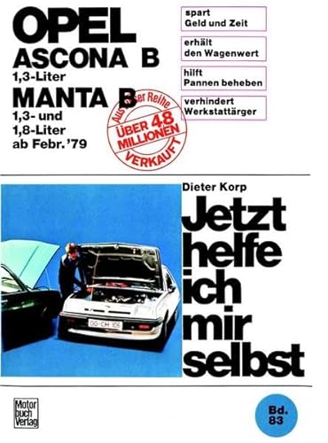 Stock image for Jetzt helfe ich mir selbst: Opel Ascona 1,3-Liter / Manta B 1,3- und 1,8-Liter ab Febr. '79. Unter Mitarbeit von Wolfgang Schmarbeck. for sale by Antiquariat Christoph Wilde