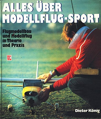 Beispielbild fr Alles ber Modellflug- Sport. Flugmodellbau und Modellflug in Theorie und Praxis zum Verkauf von medimops