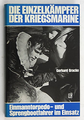 Stock image for Die Einzelkmpfer der Kriegsmarine. Einmanntorpedo- und Sprengbootfahrer im Einsatz for sale by Buchmarie