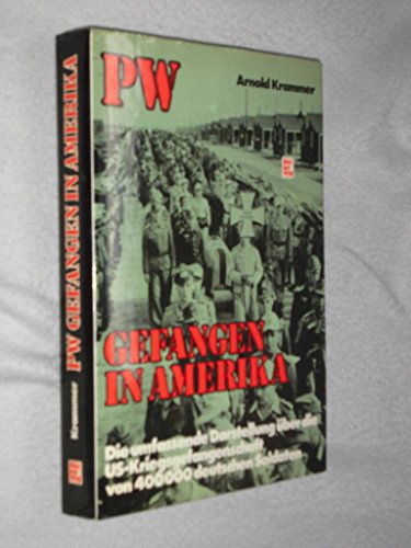 PW - Gefangen in Amerika. Die umfassenden Darstellung über die US-Kriegsgefangenschaft von 400000...