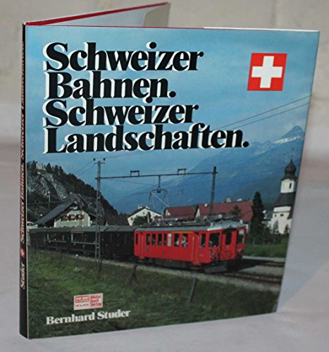 Schweizer Bahnen, Schweizer Landschaften