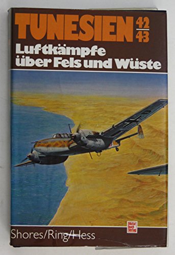 Imagen de archivo de Tunesien 42/43: Luftkämpfe über Fels und Wüste a la venta por Books From California