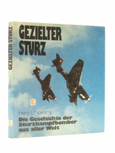 Beispielbild fr Gezielter Sturz - Die Geschichte der Sturzkampfbomber aus aller Welt zum Verkauf von Sammlerantiquariat