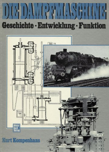 9783879439102: Die Dampfmaschine. Geschichte - Entwicklung - Funktion