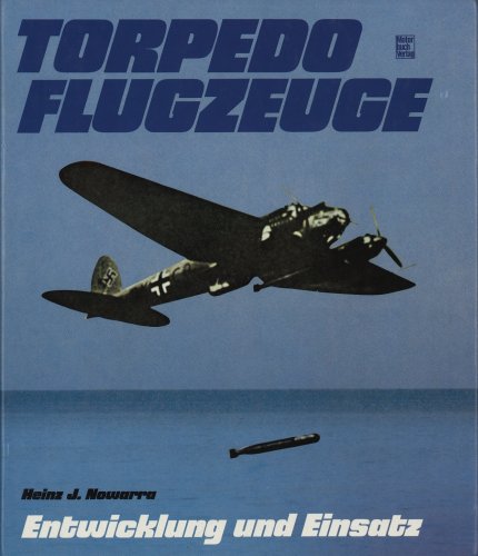 Torpedoflugzeuge. Entwicklung und Einsatz. - Nowarra, Heinz J.