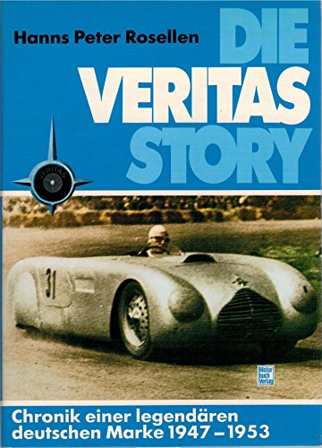 Die Veritas Story; Chronik einer legendären deutschen Marke 1947-1953; - Rosellen, Hanns Peter