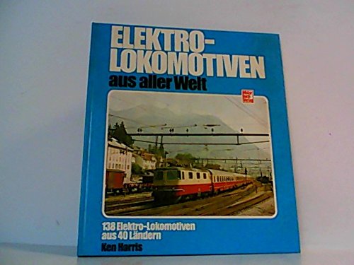 Stock image for Elektro-Lokomotiven aus aller Welt. 138 Elektro-Lokomotiven aus 40 Lndern. for sale by Ingrid Wiemer