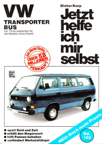 Jetzt helfe ich mir selbst VW Transporter/Bus (Juli '79 bis September '82, alle Modelle ohne Diesel) : Mitarb.: Thomas Lautenschlager - Dieter Korp