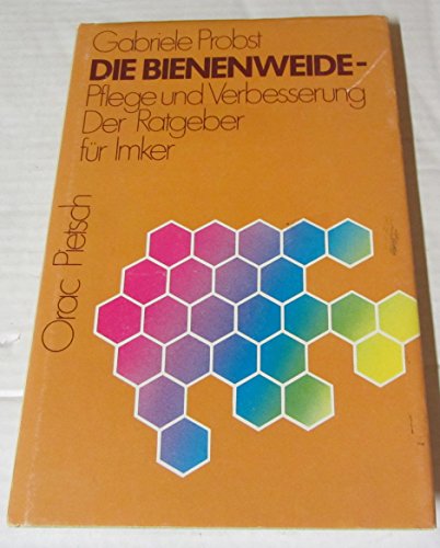 9783879439386: Die Bienenweide. Pflege und Verbesserung. Der Ratgeber fr Imker