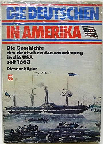 Imagen de archivo de Die Deutschen in Amerika: Die Geschichte der deutschen Auswanderung in die USA seit 1683 (German Edition) a la venta por ThriftBooks-Atlanta