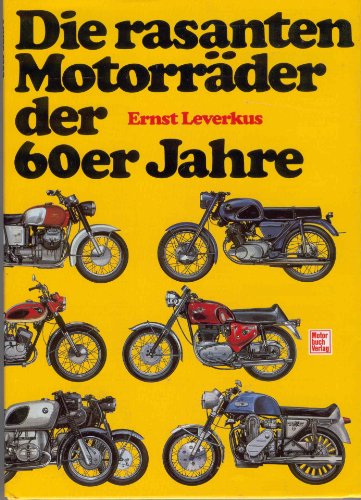 Die rasanten Motorräder der 60er Jahre. - Leverkus, Ernst