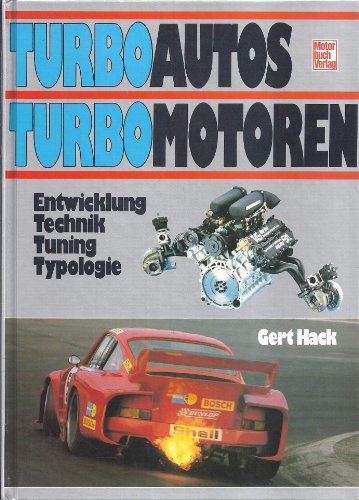 Turbo-Autos, Turbo-Motoren : Entwicklung, Technik, Tuning, Typologie. - Hack, Gert