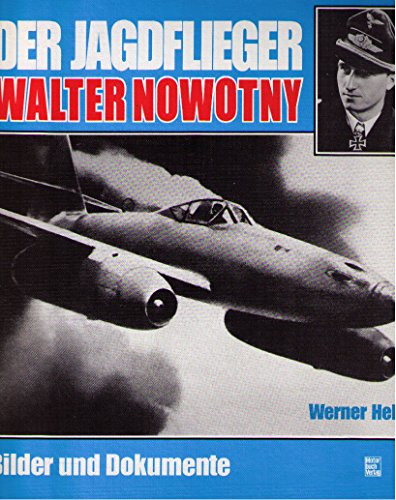 9783879439799: Der Jagdflieger Walter Nowotny (Bilder und Dokumente) (German Edition)