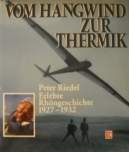 Stock image for Vom Hangwind zur Thermik. Erlebte Rhngeschichte 1927 - 1932 for sale by medimops