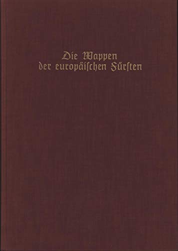 Beispielbild fr Die Wappen der europischen Frsten ("J. Siebmacher's Grosses Wappenbuch", Band 5). zum Verkauf von Buchhandlung Gerhard Hcher