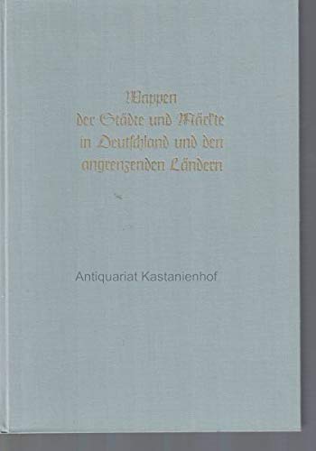 Beispielbild fr Wappen der Stdte und Mrkte in Deutschland und den angrenzenden Lndern ("J. Siebmacher's Grosses Wappenbuch", Band 6). zum Verkauf von Buchhandlung Gerhard Hcher