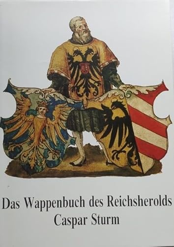 Beispielbild fr Das Wappenbuch des Reichsherolds Caspar Sturm. Mit Beitrgen von Heinz Angermeier, Albert Barthelme, Heinz Duchhardt, Gerhard Hirschmann u. Irmgard H. Mit ca. 110 Wappenabb. u. Illustrationen, zum Verkauf von Antiquariat Robert von Hirschheydt