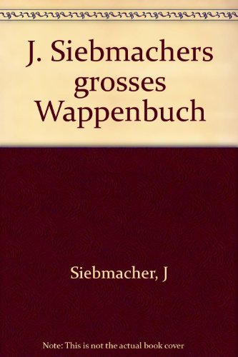 9783879471010: J. Siebmacher''s grosses Wappenbuch, Band C: Grundstze der Wappenkunst. Fr die Leser des Siebmacherschen Wappenwerks besonders geschrieben. - (Reprografischer Nachdruck der Ausgabe Nrnberg 1855)'