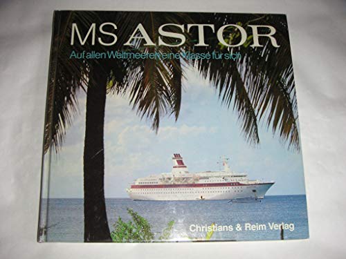 Stock image for MS Astor. Auf allen Weltmeeren eine Klasse fr sich. In der Welt der blauen Horizonte. for sale by Antiquariat J. Hnteler