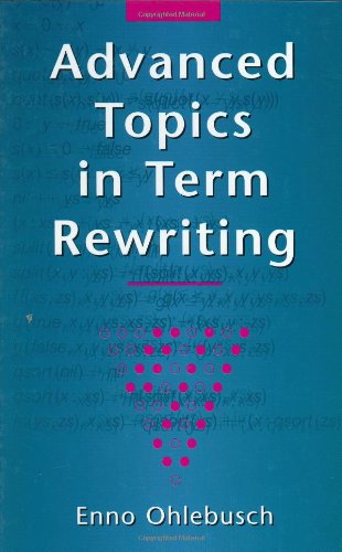 9783879525003: [Advanced Topics in Term Rewriting] [By: Ohlebusch, Enno] [April, 2002]