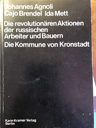 9783879560097: Die Revolutionären Aktionen der russischen Arbeiter und Bauern: Die Kommune von Kronstadt (German Edition)
