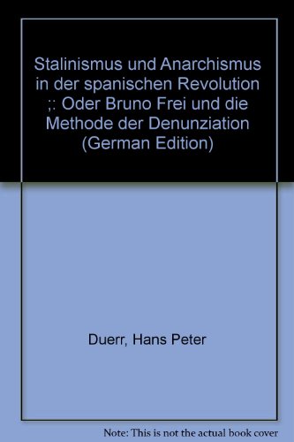 Imagen de archivo de Stalinismus und Anarchismus in der spanischen Revolution oder Bruno Frei und die Methode der Denunziation a la venta por medimops