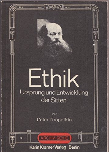 Ethik: Ursprung und Entwicklung der Sitten (Archiv-Reihe) (German Edition) (9783879560530) by Kropotkin, Petr Alekseevich