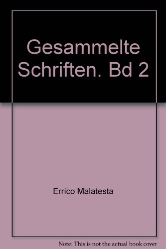 Gesammelte Schriften. Bd 2 - Theorie und Praxis des Anarchismus. Anarchismus und Kommunismus. Übe...