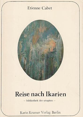 Reise nach Ikarien. Materialien zum Verständnis von Cabet zusammengestellt von Alexander Brandenburg u. Ahlrich Meyer. Aus d. Französischen übersetzt von Dr. Wendel-Hipper. / Bibliothek der Utopien - Cabet, Etienne