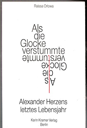 Stock image for Als die Glocke verstummte: Alexander Herzens letztes Lebensjahr for sale by Versandantiquariat Felix Mcke