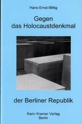 Gegen das Holocaustdenkmal der Berliner Republik - Hans E Mittig