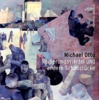 Michael Otto. Regierungsviertel und andere Schaustücke. Eine Bilderfolge mit einem Essay von Hein...
