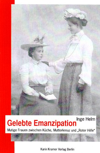 Imagen de archivo de Gelebte Emanzipation: Mutige Frauen zwischen Kche, Mutterkreuz und "Roter Hilfe" a la venta por medimops