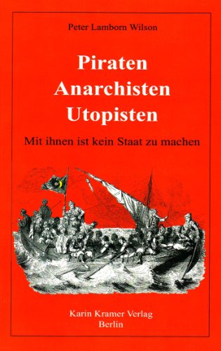9783879563326: Piraten - Anarchisten - Utopisten: Mit ihnen ist kein Staat zu machen