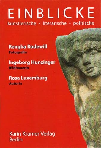 Einblicke: künstlerische - literarische - politische - Rengha Rodewill, Bernd Kramer, Agentur Wort + Kunst, Rengha Rodewill