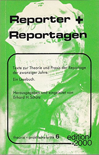 Reporter und Reportagen: Texte z. Theorie u. Praxis d. Reportage d. zwanziger Jahre (Theorie + praktische Kritik) (German Edition) (9783879581061) by SchuÌˆtz, Erhard H