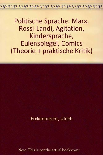9783879581177: Politische Sprache: Marx, Rossi-Landi, Agitation, Kindersprache, Eulenspiegel, Comics (Theorie + praktische Kritik) (German Edition)