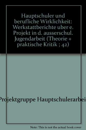 Imagen de archivo de hauptschler und berufliche wirklichkeit. werkstattberichte ber ein projekt in der auerschulischen jugendarbeit a la venta por alt-saarbrcker antiquariat g.w.melling