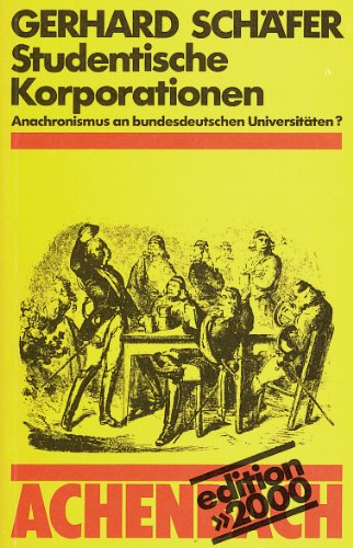 Studentische Korporationen : Anachronismus an bundesdt. Univ.?. Edition 2000 ; Bd. 51 - Schäfer, Gerhard