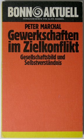 9783879590124: "Gewerkschaften im Zielkonflikt : Gesellschaftsbild u. Selbstverstndnis. [Hrsg. u. Red.: Alois Rummel], Bonn aktuell ; 11"