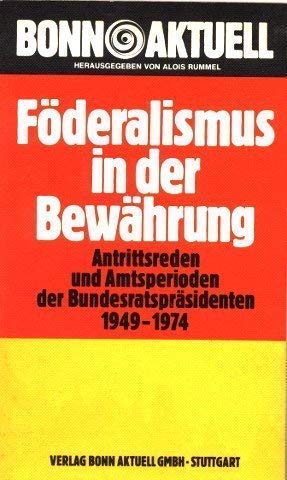 Stock image for Fderalismus in der Bewhrung. Antrittsreden und Amtsperioden der Bundesratsprsidenten 1949-1974 for sale by Bernhard Kiewel Rare Books