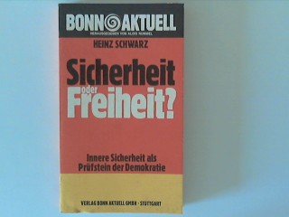 Sicherheit oder Freiheit?: Bonn aktuell ; Bd. 24 Innere Sicherheit als PrÃ¼fstein d. Demokratie. (9783879590315) by Schwarz, Heinz