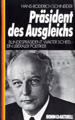 Praesident des Ausgleichs Bundespraesident Walter Scheel ein liberaler Politiker - Schneider Hans-Roderich