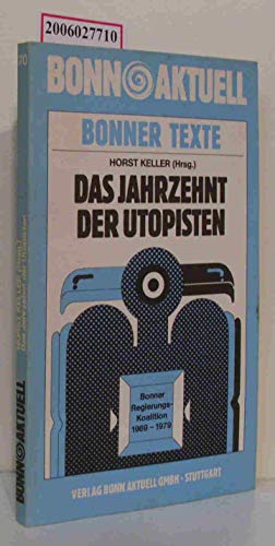 9783879591190: Das Jahrzehnt der Utopisten: Bonner Regierungs-Koalition 19691979 (Bonn Aktuell)